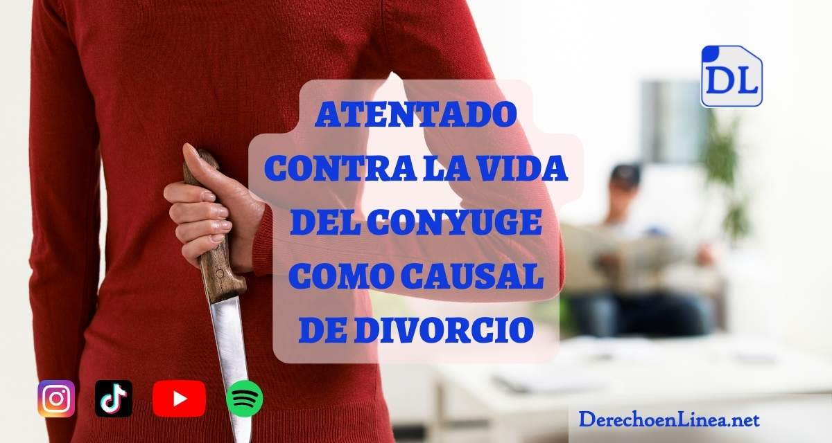 atentado contra la vida del cónyuge como causal de divorcio en el Perú